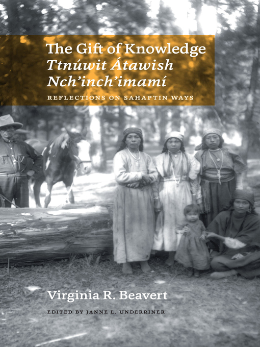 Title details for The Gift of Knowledge / Ttnúwit Átawish Nch'inch'imamí by Virginia R. Beavert - Available